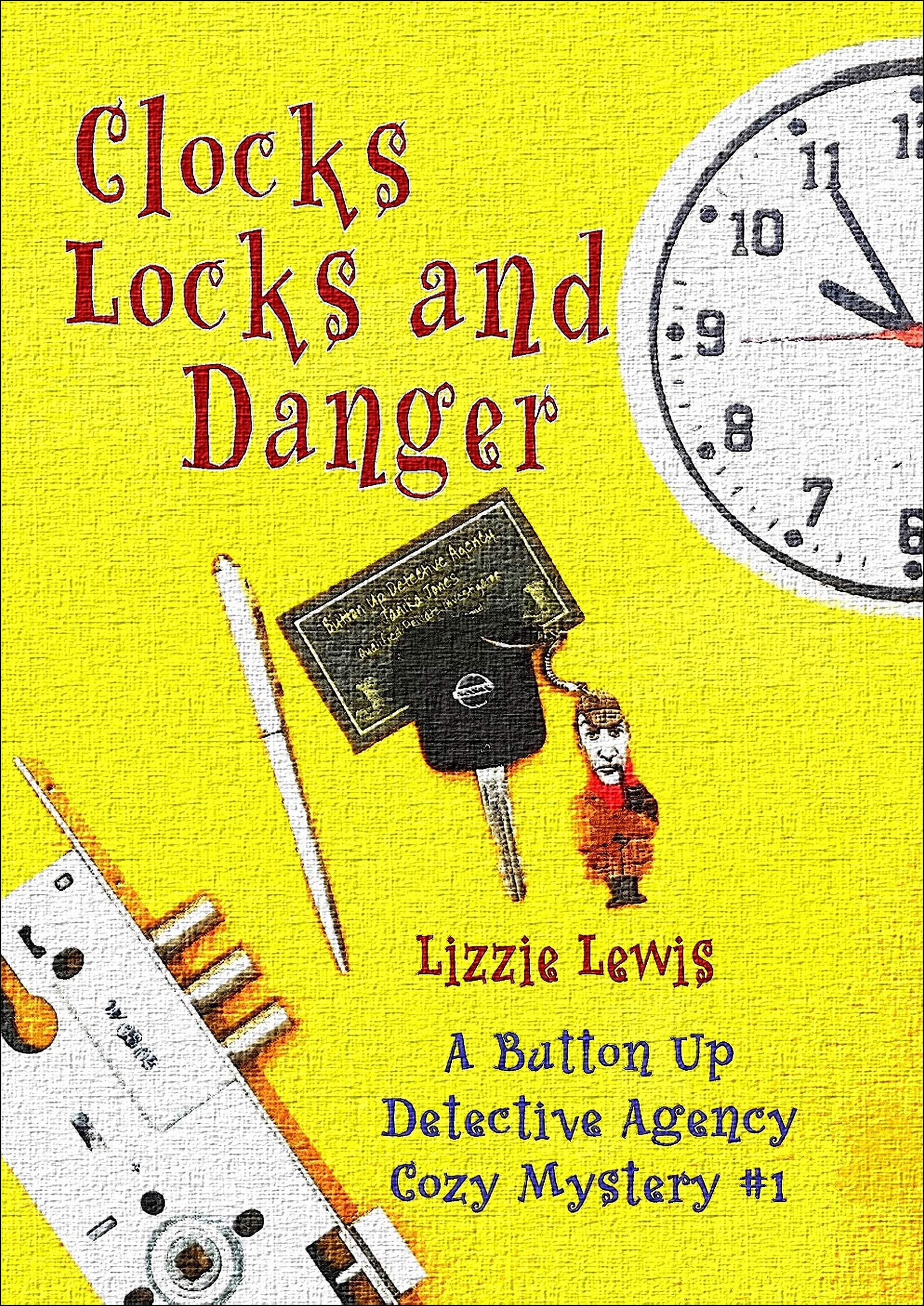 Clocks Locks and Danger (Button Up Detective Agency Cozy Mystery #1)