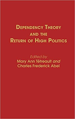 Dependency Theory and the Return of High Politics: (Contributions in Political Science)