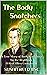 The Body Snatchers: A True ...