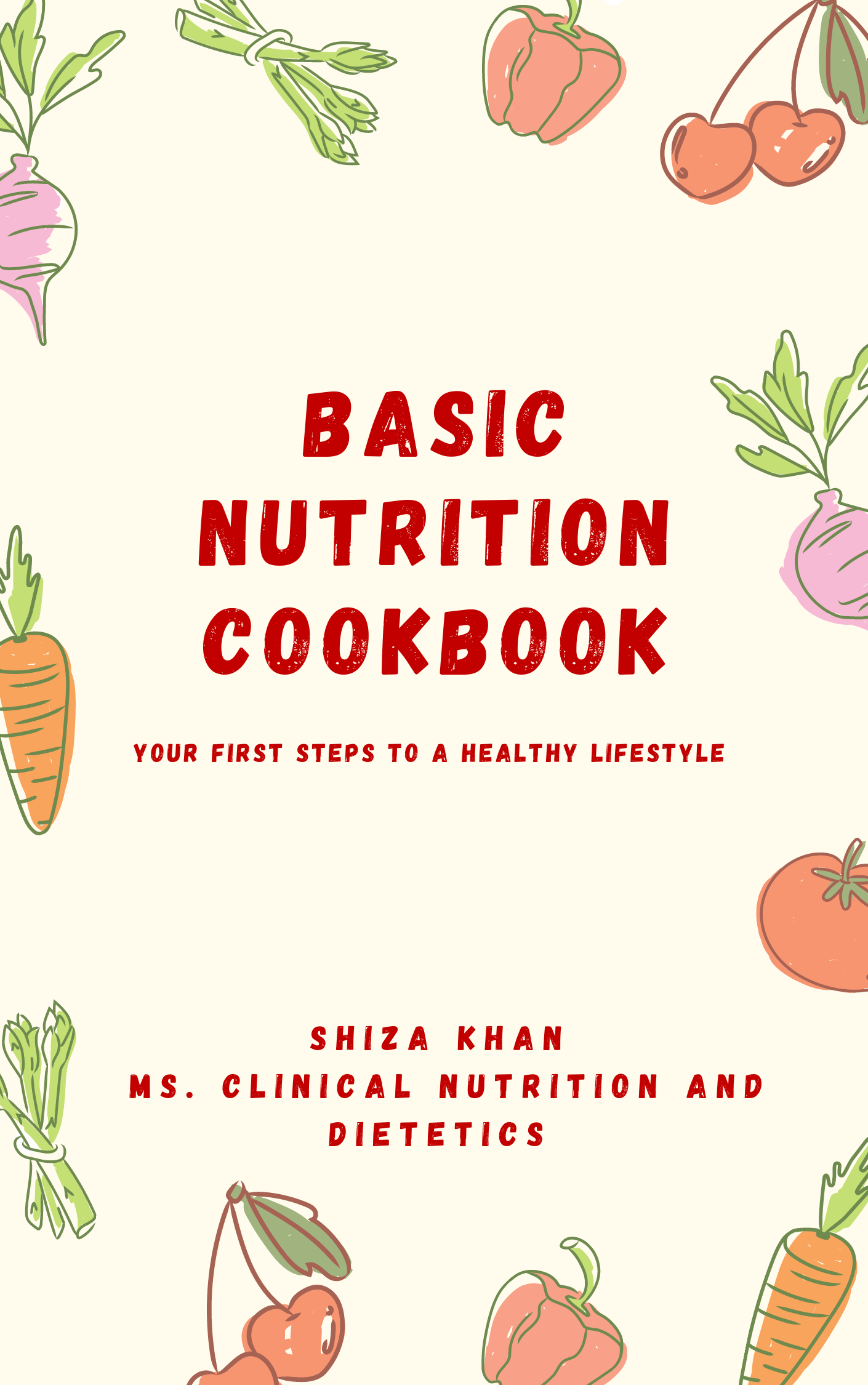 Basic Nutrition Cookbook: Your first steps to a healthier lifestyle (Kindle Edition)