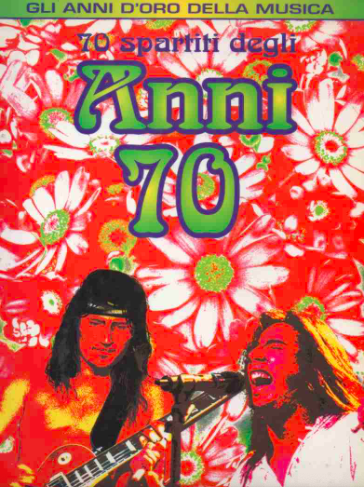 70 Spartiti degli Anni 70 (Gli Anni D'oro Della Musica)
