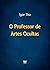 O Professor de Artes Oculta...