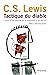 Tactique du diable: Lettres d'un véréran de la tentation à un novice (French Edition)