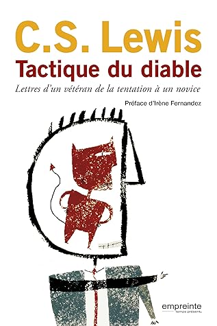 Tactique du diable: Lettres d'un véréran de la tentation à un novice