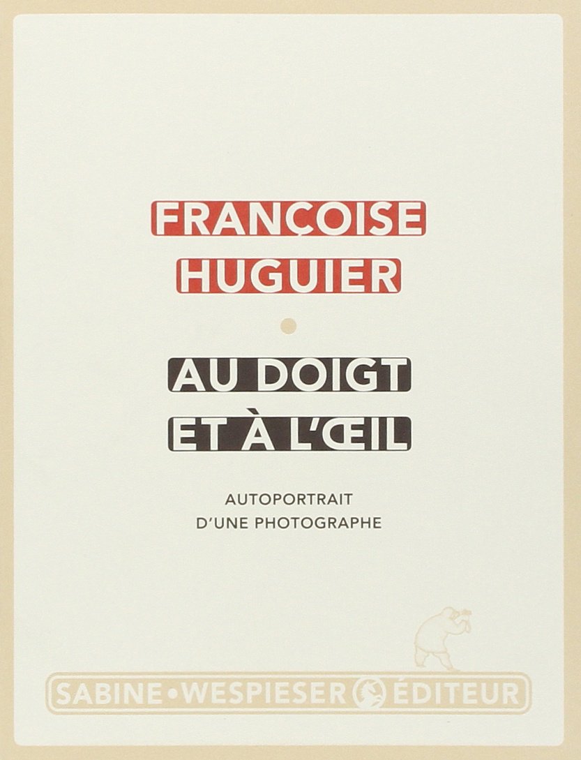 Au doigt et à l'oeil: Autoportaits d'une photographe (Paperback)