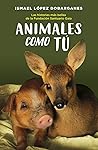 Animales como tú: Las historias más bellas de la Fundación Santuario Gaia (Spanish Edition)