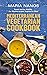Mediterranean Vegetarian Cookbook: Feast and be Healthy, the Mediterranean Vegetarian Way!