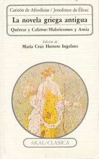 La novela griega antigua (Quereas y Calirroe - Efesíacas o Antea y Habrócomes)