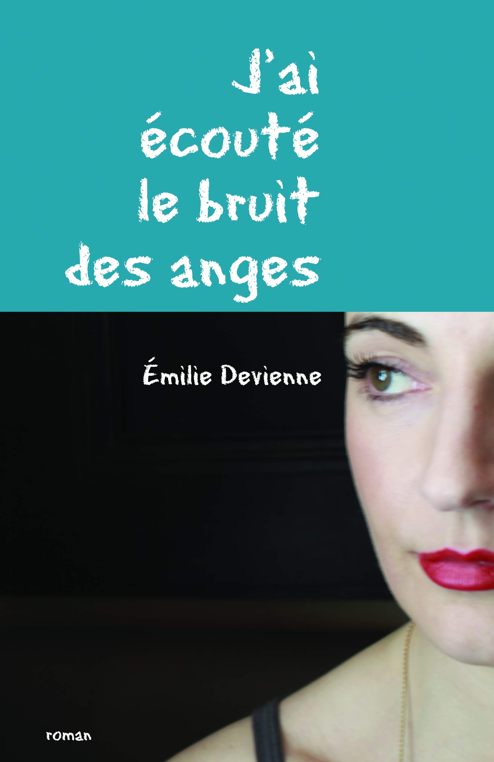 J'ai écouté le bruit des anges: Roman intense, émouvant et personnages attachants (French Edition)