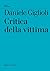 Critica della vittima by Daniele Giglioli Critica della vittima by Daniele Giglioli