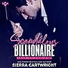 Scandalous Billionaire by Sierra Cartwright