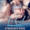 Fated by Stephanie    Rose