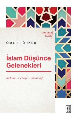 İslam Düşünce Gelenekleri / Kelam – Felsefe – Tasavvuf