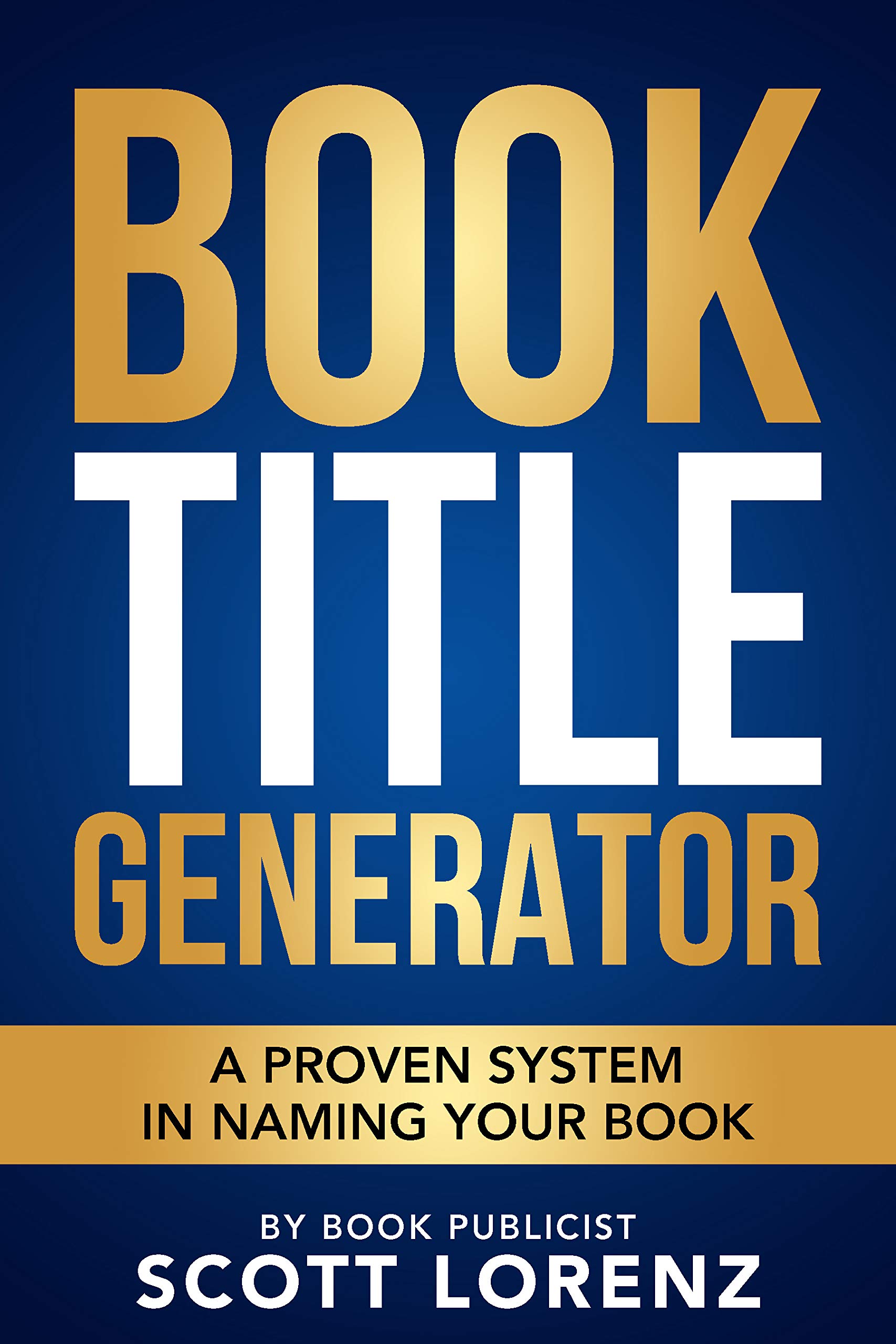 Book Title Generator: A Proven System in Naming Your Book (Kindle Edition)