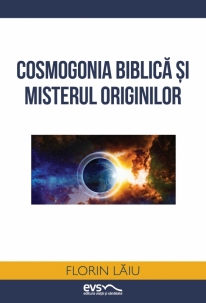 Cosmogonia biblică și misterul originilor (Paperback)