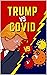 TRUMP vs COVID: THE ULTIMAT...