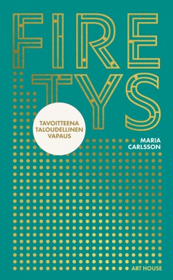 FIREtys - Tavoitteena taloudellinen vapaus (Hardcover)