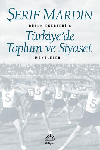 Türkiye'de Toplum ve Siyaset: Makaleler 1