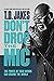Don't Drop the Mic by T.D. Jakes