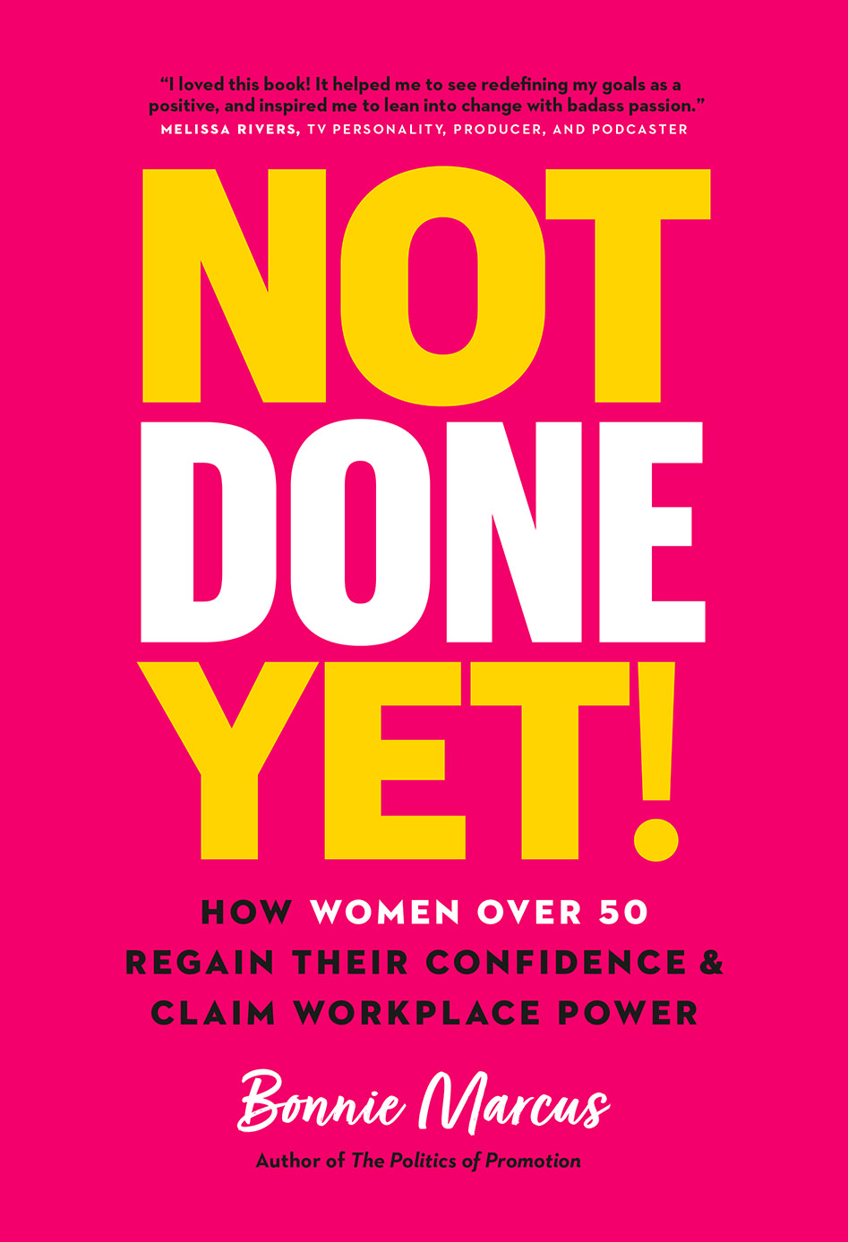 Not Done Yet!: How Women Over 50 Regain Their Confidence and Claim Workplace Power