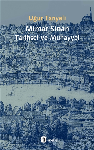 Mimar Sinan: Tarihsel ve Muhayyel (Paperback)
