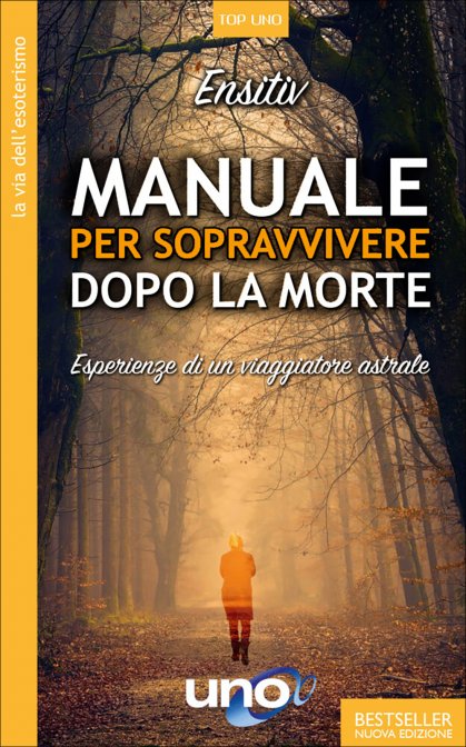 Manuale per Sopravvivere Dopo la Morte. Esperienze di un viaggiatore astrale (Paperback)