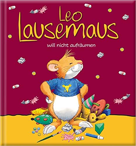 Leo Lausemaus will nicht aufräumen (Hardcover)