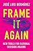 Frame It Again: New Tools for Rational Decision-Making
