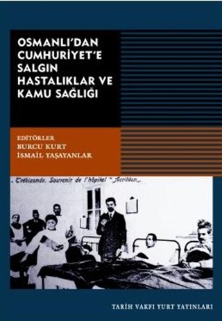 Osmanlı'dan Cumhuriyet'e Salgın Hastalıklar ve Kamu Sağlığı (Paperback)