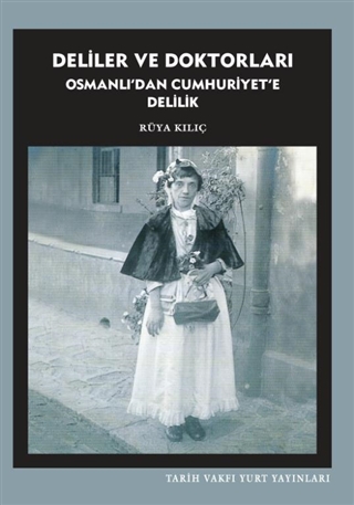 Deliler ve Doktorları: Osmanlı'dan Cumhuriyet'e Delilik