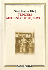 Tunceli Medeniyete Açılıyor: Cumhuriyet'in Gözüyle Kürt Meselesi 2 (Paperback)