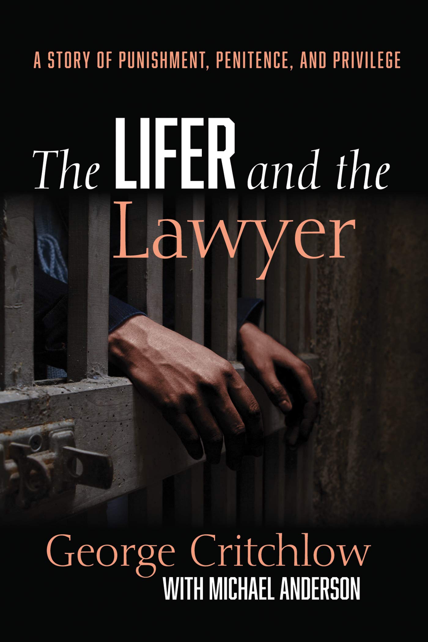 The Lifer and the Lawyer: A Story of Punishment, Penitence, and Privilege (Kindle Edition)