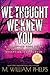 We Thought We Knew You: A Terrifying True Story of Secrets, Betrayal, Deception, and Murder