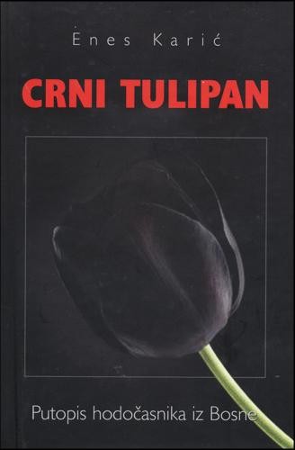 Crni tulipan: putopis hodočasnika iz Bosne (Hardcover)