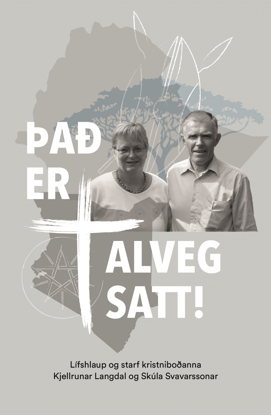 Það er alveg satt! Lífshlaup og starf kristniboðanna Kjellrunar Langdal og Skúla Svavarssonar