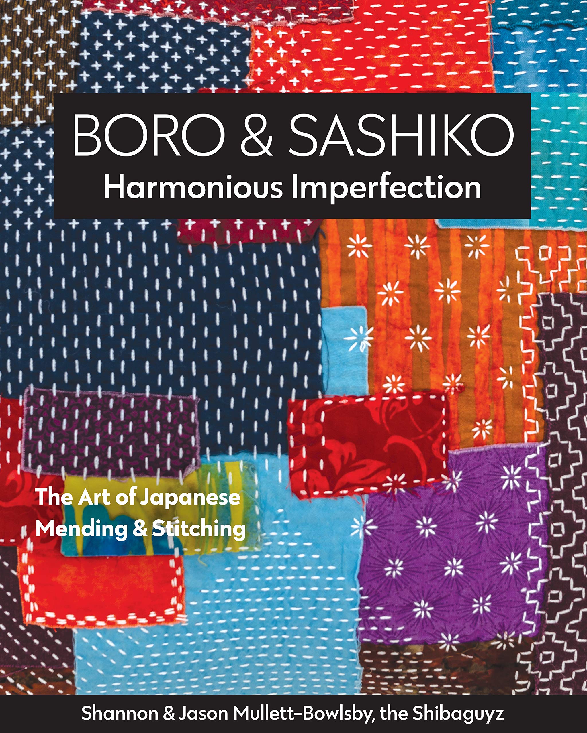Boro & Sashiko, Harmonious Imperfection: The Art of Japanese Mending & Stitching (Kindle Edition)