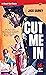 Cut Me In