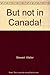 But not in Canada! by Walter Stewart