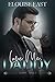 Love Me, Daddy (Daddy, #1)