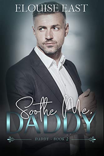Soothe Me, Daddy (Daddy, #2)