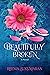 Beautifully Broken: A Memoir