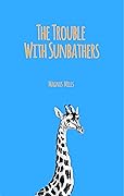 The Trouble With Sunbathers