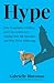 Hype : How Scammers, Grifte...