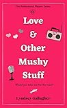 Love & Other Mushy Stuff by Lyndsey Gallagher