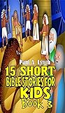 15 Short Bible Stories For Kids (Short Bible For Kids Book 4) 15 Short Bible Stories For Kids (Short Bible For Kids Book 4)