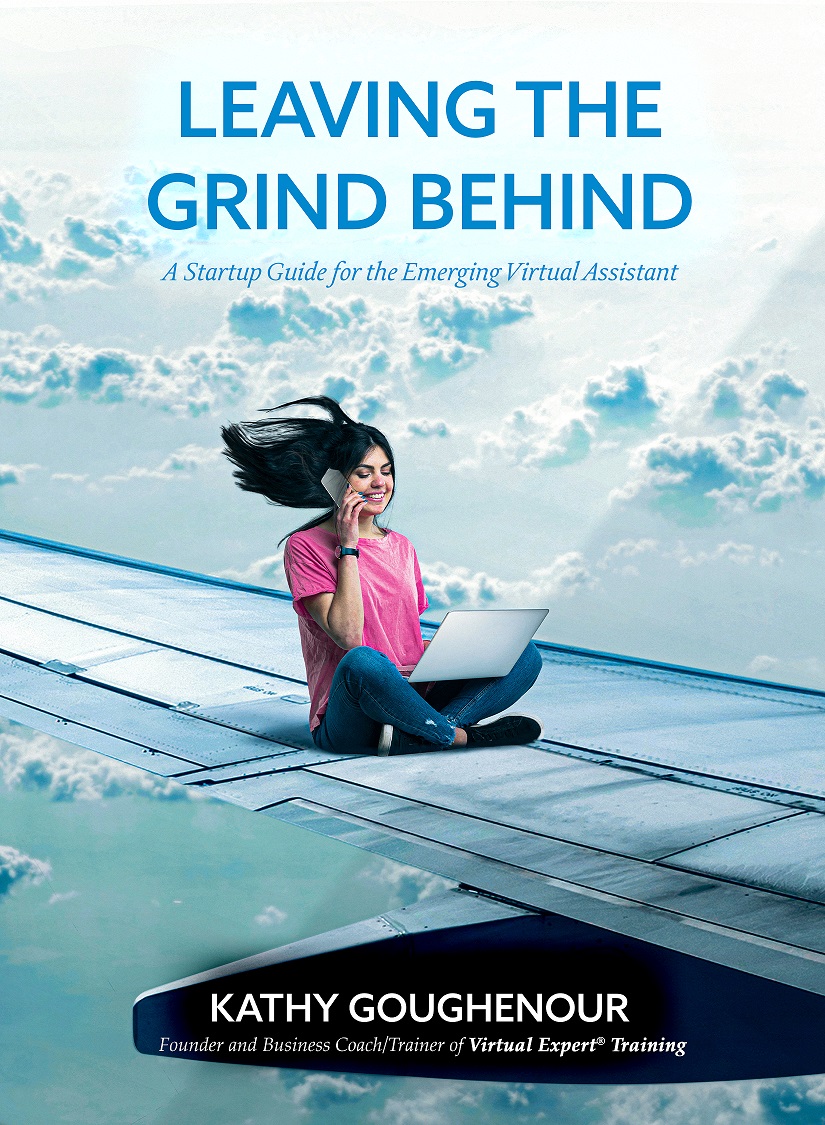 Leaving The Grind Behind: A Startup Guide for the Emerging Virtual Assistant (Kindle Edition)