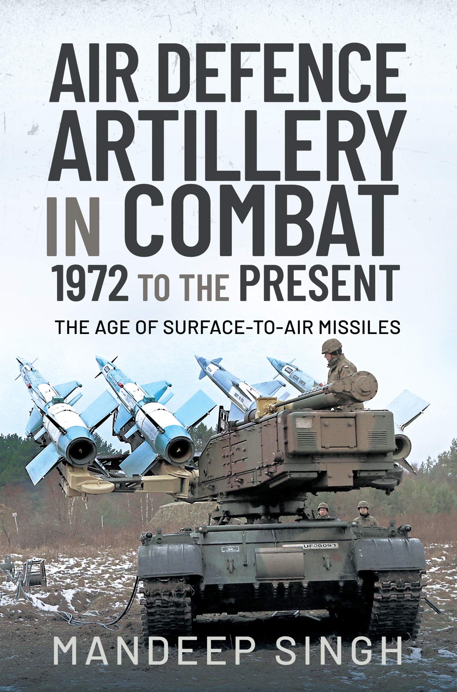 Air Defence Artillery in Combat, 1972 to the Present: The Age of Surface-to-Air Missiles (Kindle Edition)