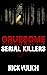 Gruesome Serial Killers