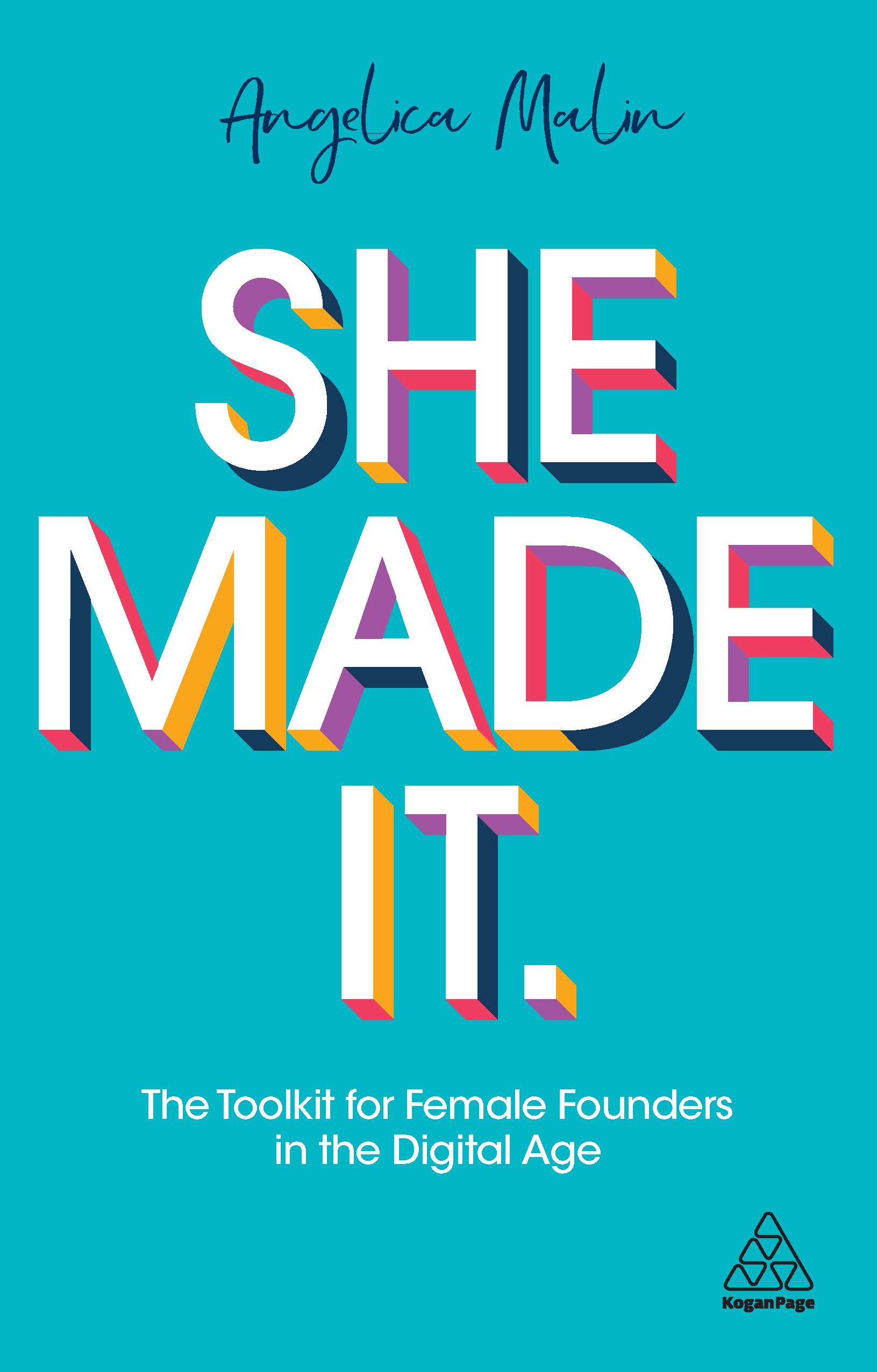 She Made It: The Toolkit for Female Founders in the Digital Age (Kindle Edition)