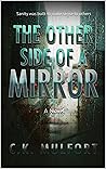 The Other Side Of A Mirror by C.K. Mulfort The Other Side Of A Mirror by C.K. Mulfort